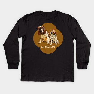 Double Dog Head Tilt - Say Whaaat? Kids Long Sleeve T-Shirt